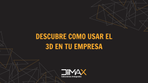 Usar tecnología 3d Dimax