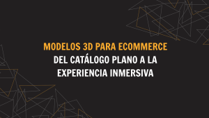 Modelos 3D para ecommerce: del catálogo plano a la experiencia inmersiva