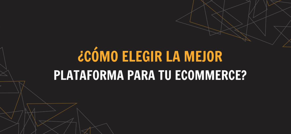 como elegir la mejor plataforma para tu ecommerce